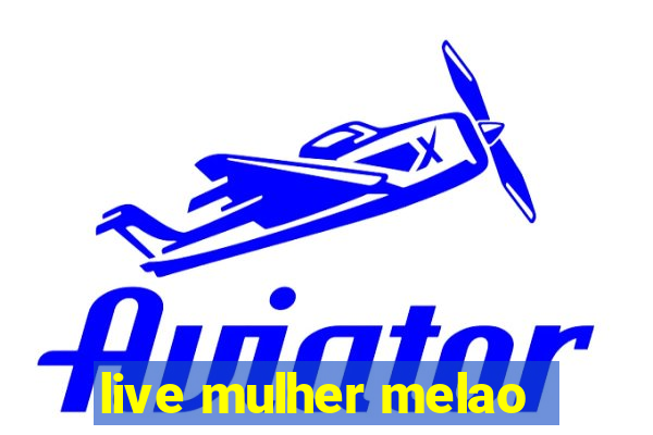 live mulher melao